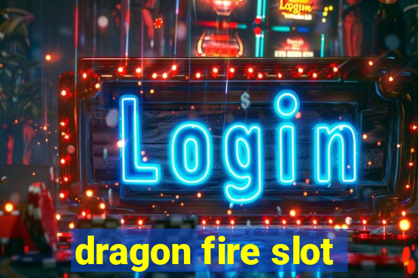 dragon fire slot