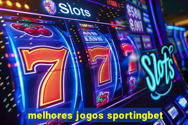 melhores jogos sportingbet