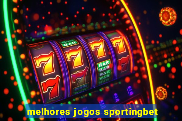 melhores jogos sportingbet