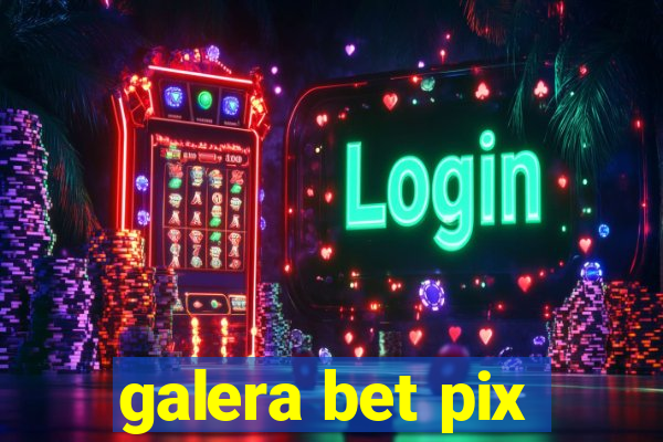 galera bet pix