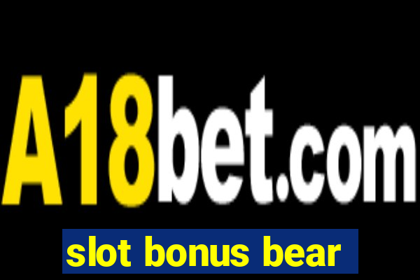 slot bonus bear