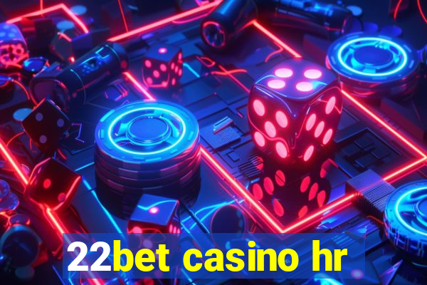 22bet casino hr