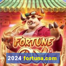 2024 fortuna.com