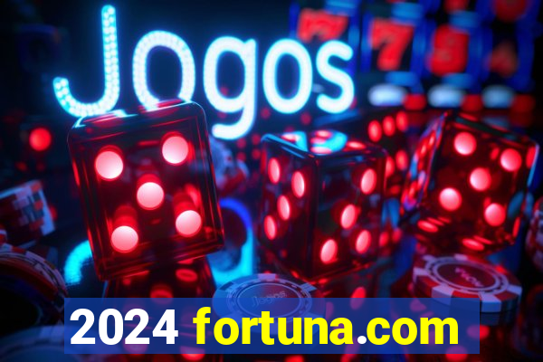 2024 fortuna.com