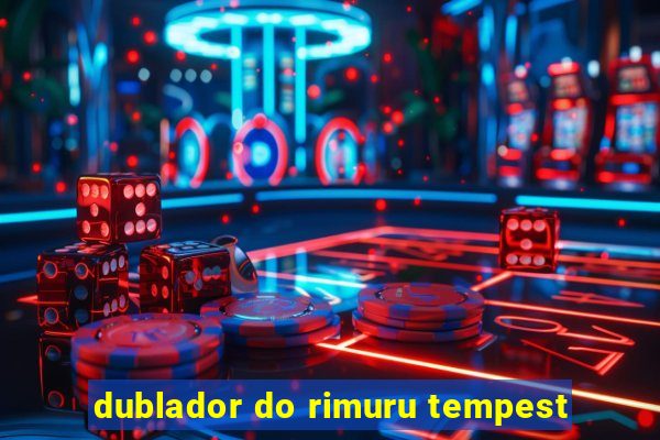 dublador do rimuru tempest