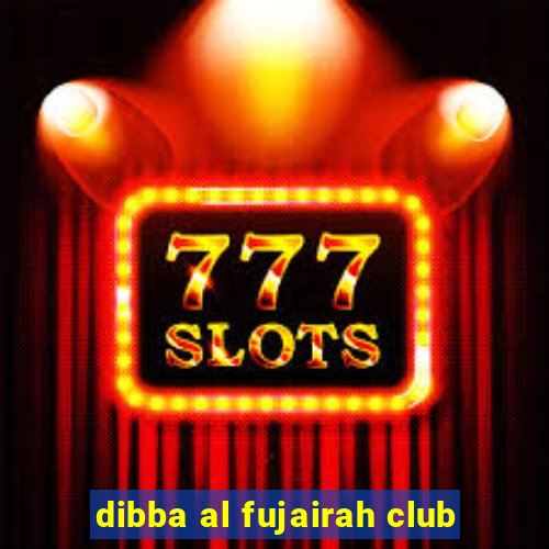 dibba al fujairah club