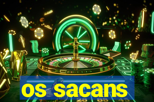 os sacans