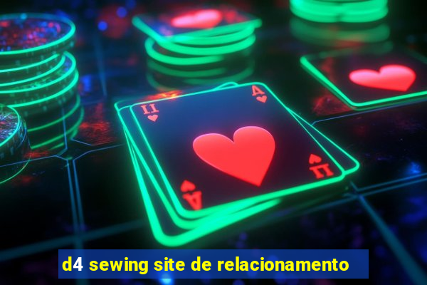 d4 sewing site de relacionamento