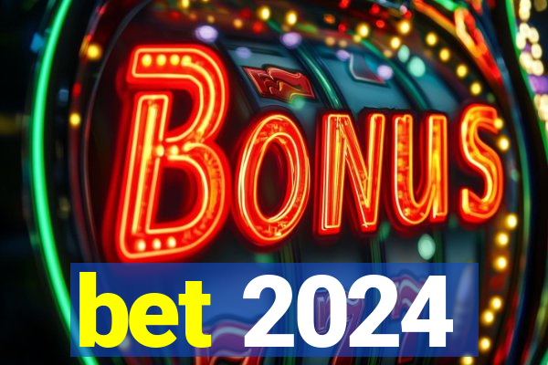 bet 2024