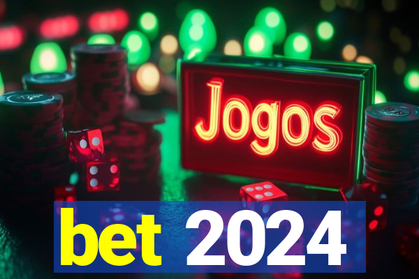 bet 2024