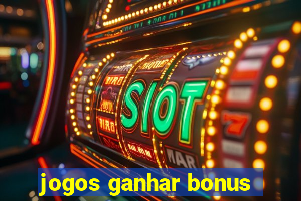 jogos ganhar bonus