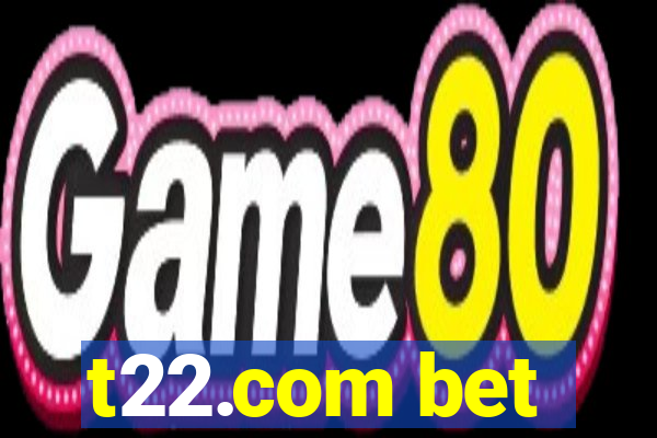 t22.com bet