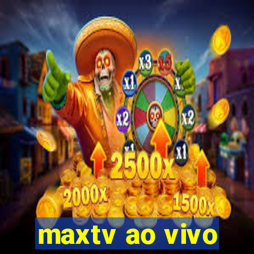 maxtv ao vivo