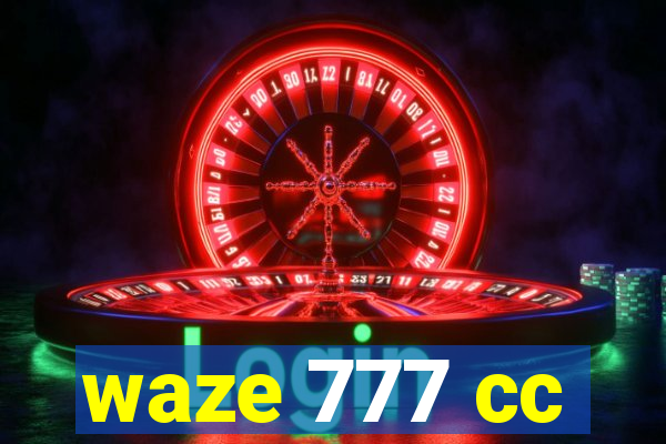 waze 777 cc