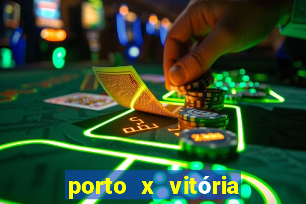 porto x vitória sc palpite