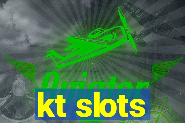 kt slots