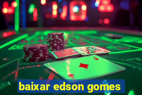 baixar edson gomes