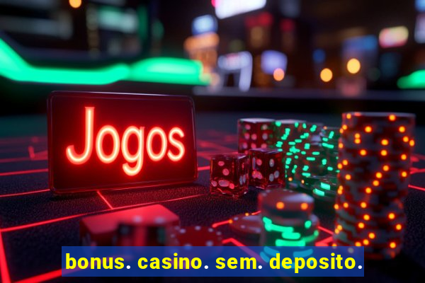 bonus. casino. sem. deposito.