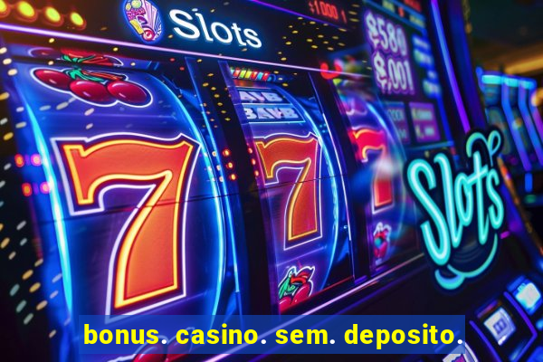 bonus. casino. sem. deposito.