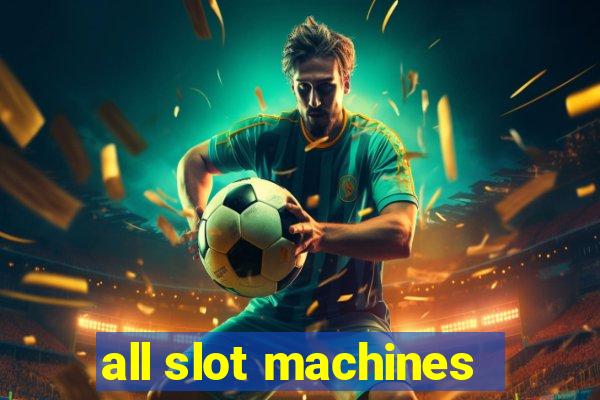 all slot machines