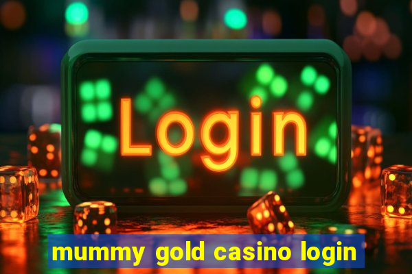 mummy gold casino login