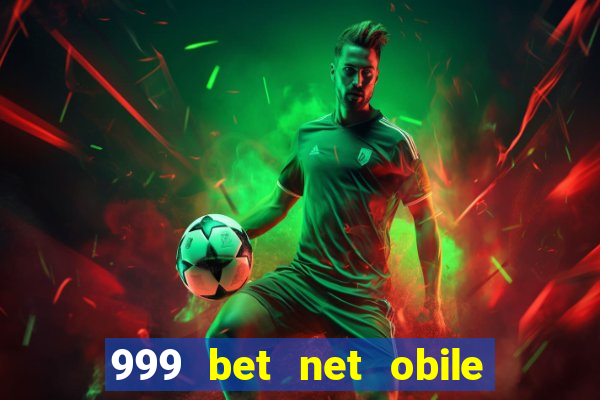 999 bet net obile conferir bilete