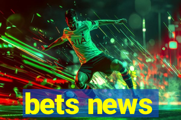 bets news