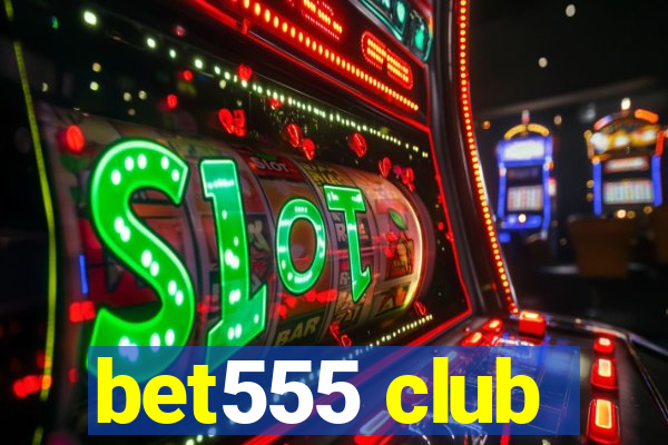 bet555 club