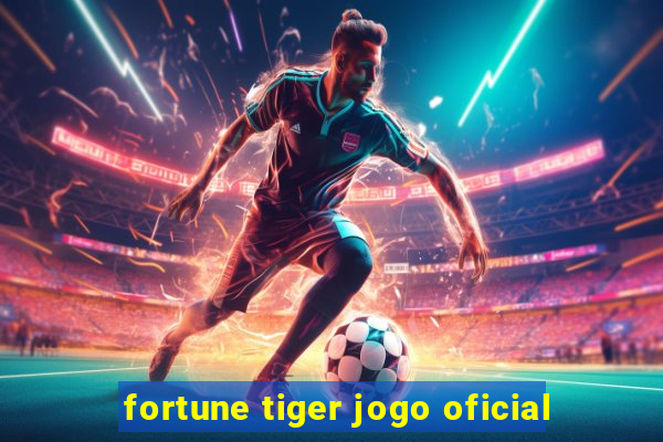 fortune tiger jogo oficial