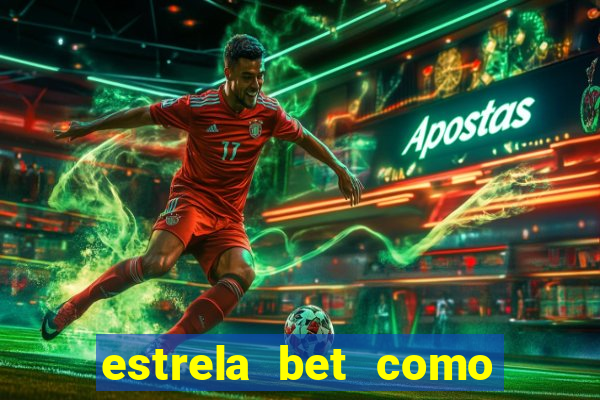 estrela bet como ganhar bonus