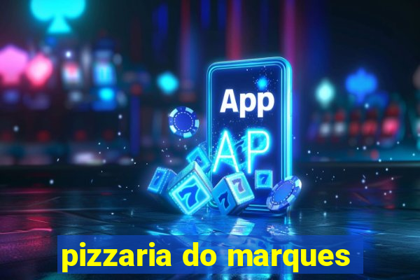 pizzaria do marques