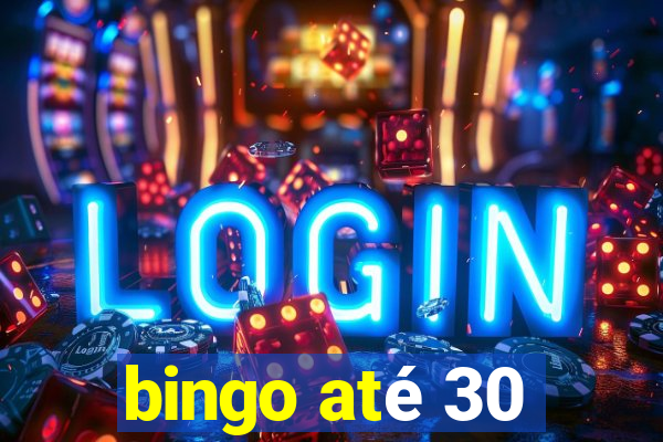 bingo até 30