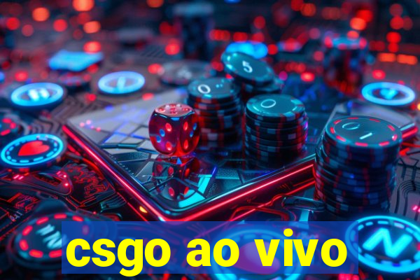 csgo ao vivo