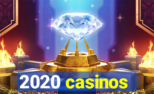 2020 casinos