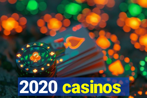 2020 casinos