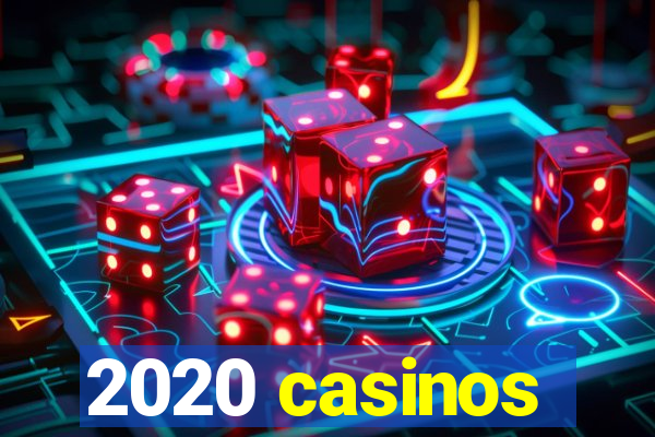 2020 casinos