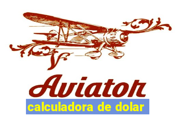 calculadora de dolar