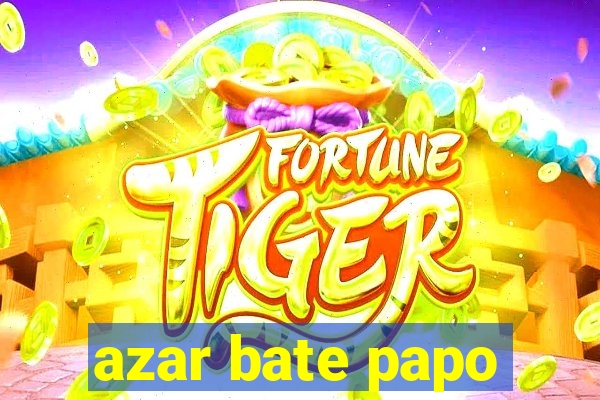 azar bate papo