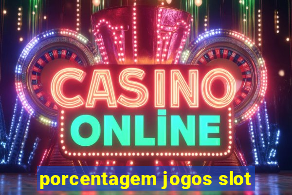 porcentagem jogos slot