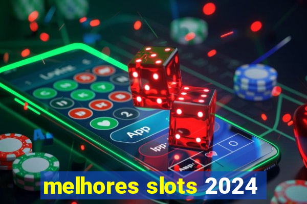 melhores slots 2024