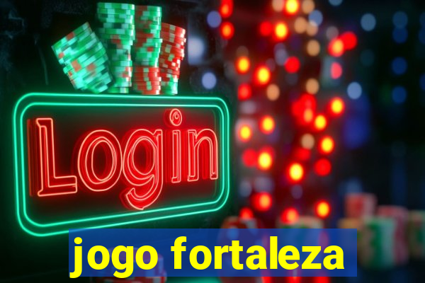 jogo fortaleza