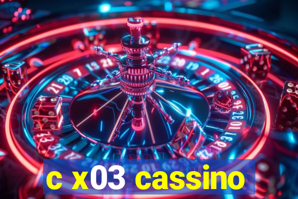 c x03 cassino