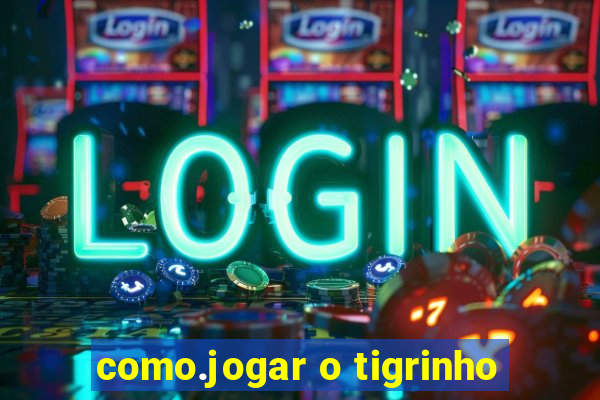 como.jogar o tigrinho