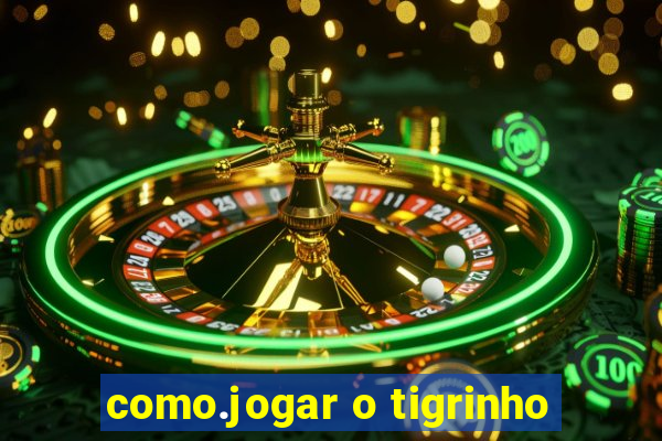 como.jogar o tigrinho