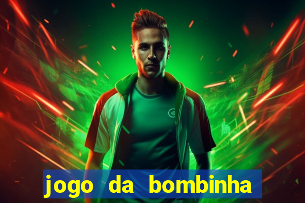 jogo da bombinha que ganha dinheiro