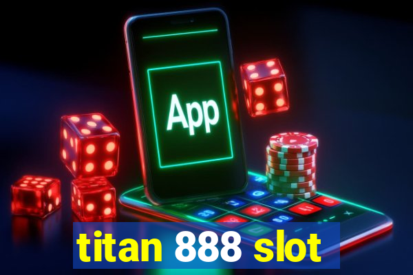 titan 888 slot