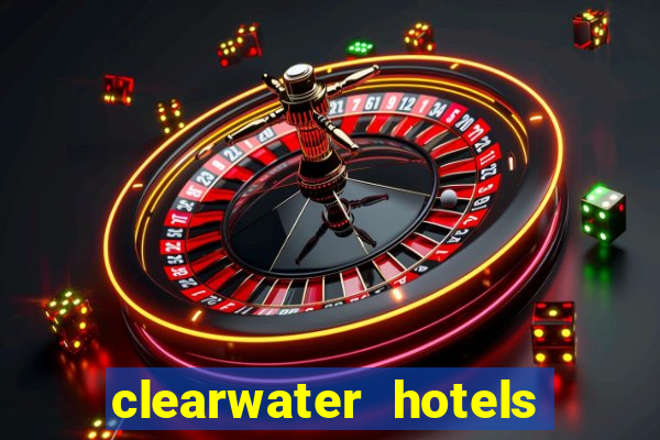 clearwater hotels and casino