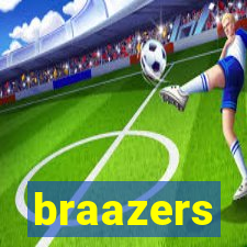 braazers