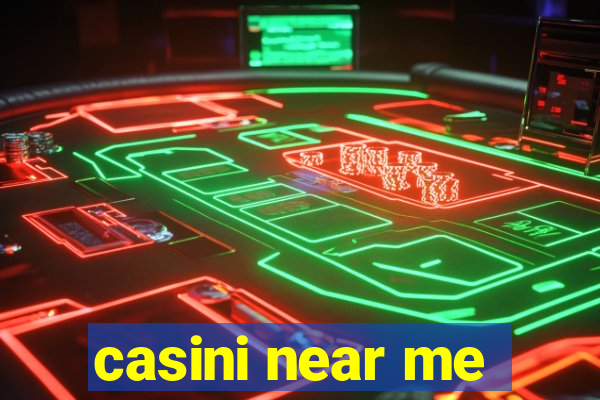 casini near me