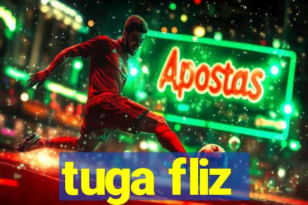 tuga fliz